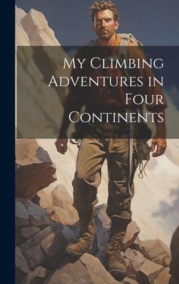 My Climbing Adventures in Four Continents