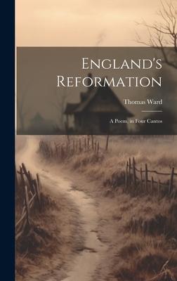 England’s Reformation: A Poem, in Four Cantos