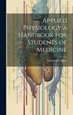 Applied Physiology a Handbook for Students of Medicine