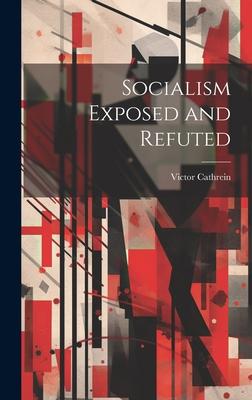 Socialism Exposed and Refuted