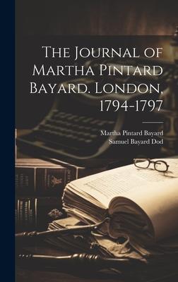 The Journal of Martha Pintard Bayard. London, 1794-1797