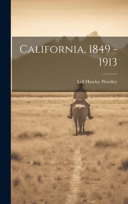 California, 1849 - 1913