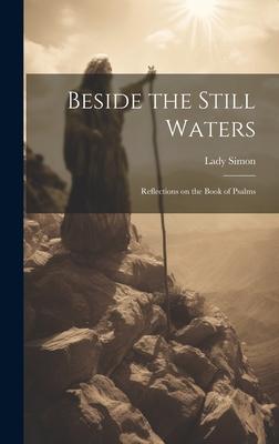 Beside the Still Waters: Reflections on the Book of Psalms