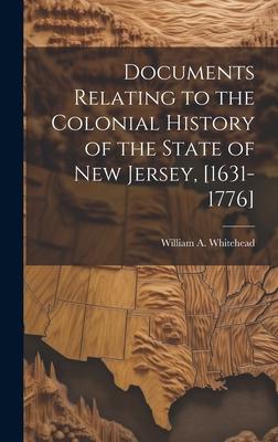 Documents Relating to the Colonial History of the State of New Jersey, [1631-1776]