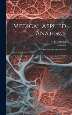 Medical Applied Anatomy: For Students and Practitioners