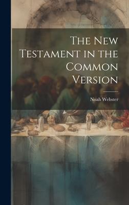 The New Testament in the Common Version