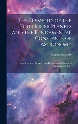 The Elements of the Four Inner Planets and the Fundamental Constants of Astronomy; Supplement to the American Ephemeria and Nautical Almanac for 1897