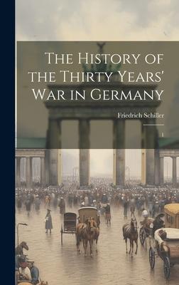 The History of the Thirty Years’ War in Germany: 1