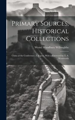 Primary Sources, Historical Collections: China at the Conference; A Report, With a Foreword by T. S. Wentworth