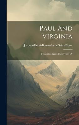 Paul And Virginia: Translated From The French Of