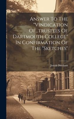 Answer To The vindication Of...trustees Of Dartmouth College In Confirmation Of The sketches