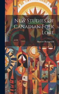 New Studies Of Canadian Folk Lore