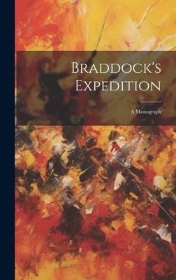 Braddock’s Expedition: A Monograph