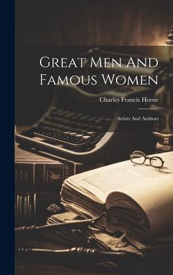 Great Men And Famous Women: Artists And Authors