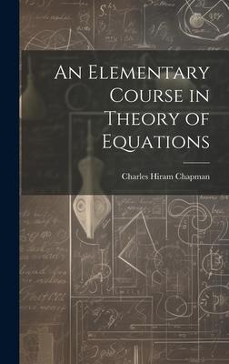 An Elementary Course in Theory of Equations