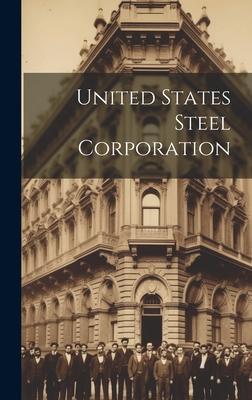 United States Steel Corporation