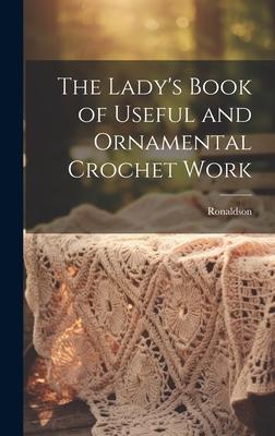 The Lady’s Book of Useful and Ornamental Crochet Work