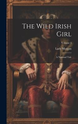 The Wild Irish Girl: A National Tale; Volume 3