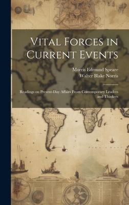 Vital Forces in Current Events; Readings on Present-day Affairs From Contemporary Leaders and Thinkers