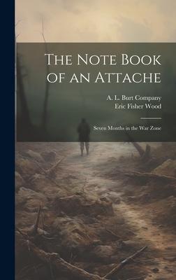 The Note Book of an Attache: Seven Months in the War Zone