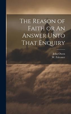 The Reason of Faith or An Answer Unto That Enquiry