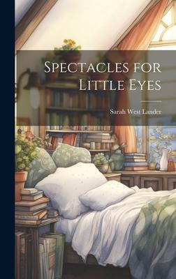 Spectacles for Little Eyes