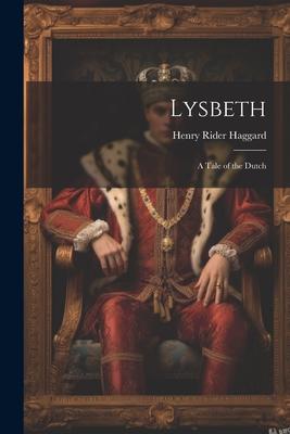 Lysbeth: A Tale of the Dutch