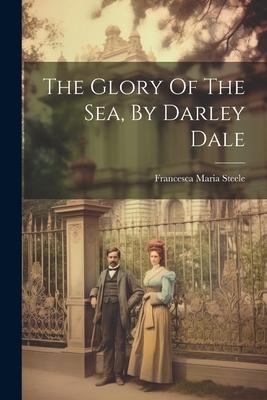 The Glory Of The Sea, By Darley Dale