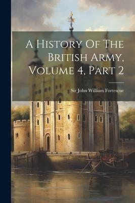 A History Of The British Army, Volume 4, Part 2