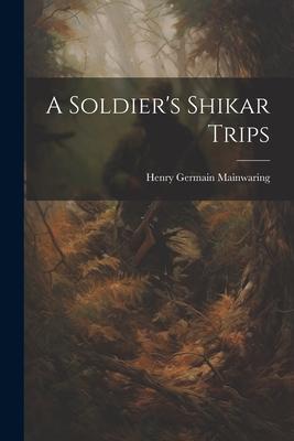 A Soldier’s Shikar Trips