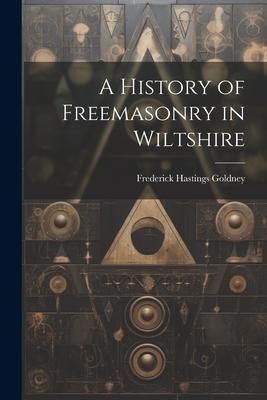 A History of Freemasonry in Wiltshire