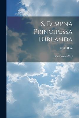 S. Dimpna Principessa D’irlanda: Oratorio A 4 Voci