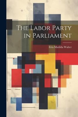 The Labor Party in Parliament