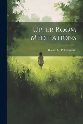 Upper Room Meditations