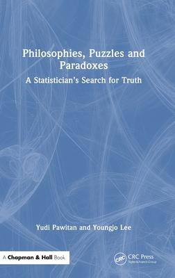 Philosophies, Puzzles, and Paradoxes: A Statistician’s Search for Truth