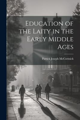 Education of the Laity in the Early Middle Ages