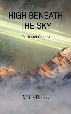 High Beneath the Sky: Faith and Chance