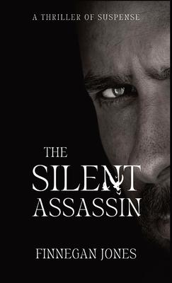 The Silent Assassin: A Thriller of Suspense