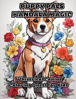 Puppy Pals Mandala Magic: Whimsical Canine Coloring Quest for Kids