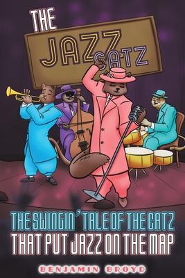 The Jazz Catz: The Swingin’ Tale of The Catz That Put Jazz on the Map