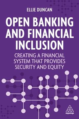 Open Banking and the Road to Financial Inclusion: Creating a Financial System That Provides Security and Opportunity for All