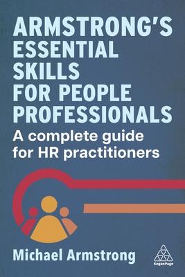 Armstrong’s Essential Skills for People Professionals: A Complete Guide for HR Practitioners