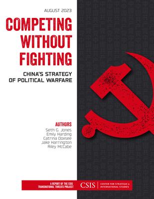 Competing without Fighting: China’s Strategy of Political Warfare