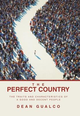 The Perfect Country: The Traits and Characteristics of a Good and Decent People