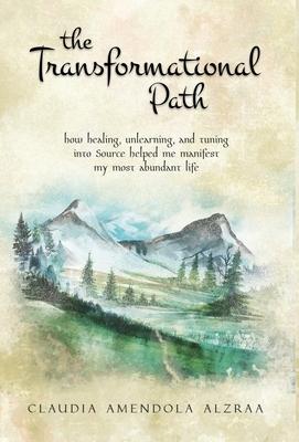 The Transformational Path: How Healing, Unlearning, and Tuning into Source Helped Me Manifest My Most Abundant Life