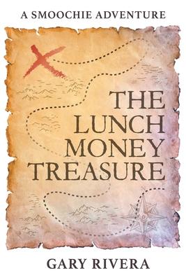 The Lunch Money Treasure: A Smoochie Adventure