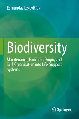 Biodiversity: Maintenance, Function, Origin, and Self-Organisation Into Life-Support Systems