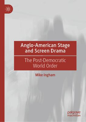 Anglo-American Stage and Screen Drama: The Post-Democratic World Order