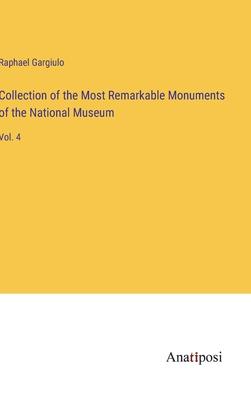 Collection of the Most Remarkable Monuments of the National Museum: Vol. 4