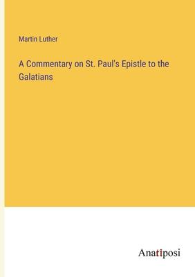 A Commentary on St. Paul’s Epistle to the Galatians